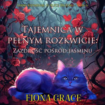 [Polish] - Tajemnica w pełnym rozkwicie: Zazdrość pośród jaśminu (Lekki kryminał o Alice Bloom— Tom 6): Cyfrowa narracja przy użyciu syntezowanego głosu