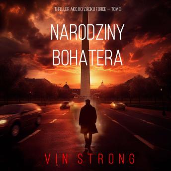 [Polish] - Narodziny bohatera (Thriller akcji o Zacku Force — Tom 3): Cyfrowa narracja przy użyciu syntezowanego głosu