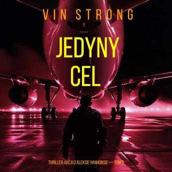 [Polish] - Jedyny cel (Thriller akcji o Aleksie Hawkinsie — Tom 2): Cyfrowa narracja przy użyciu syntezowanego głosu