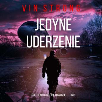 [Polish] - Jedyne uderzenie (Thriller akcji o Aleksie Hawkinsie — Tom 5): Cyfrowa narracja przy użyciu syntezowanego głosu