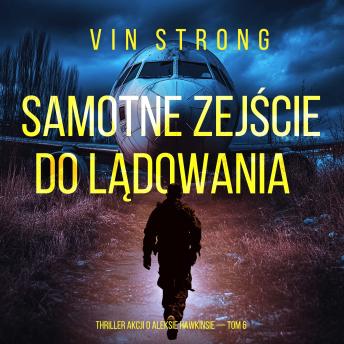[Polish] - Samotne zejście do lądowania  (Thriller akcji o Aleksie Hawkinsie — Tom 6): Cyfrowa narracja przy użyciu syntezowanego głosu