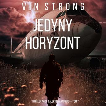 [Polish] - Jedyny horyzont (Thriller akcji o Aleksie Hawkinsie — Tom 7): Cyfrowa narracja przy użyciu syntezowanego głosu
