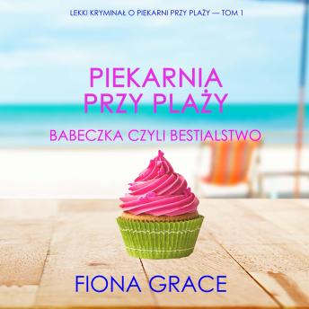 [Polish] - Piekarnia przy plaży: Babeczka czyli bestialstwo (Lekki kryminał o piekarni przy plaży — Tom 1): Cyfrowa narracja przy użyciu syntezowanego głosu