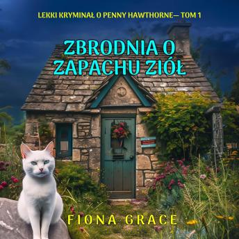 [Polish] - Zbrodnia o zapachu ziół (Lekki kryminał o Penny Hawthorne— Tom 1): Cyfrowa narracja przy użyciu syntezowanego głosu