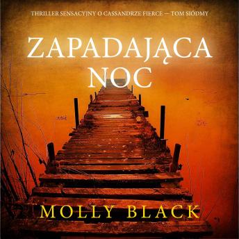[Polish] - Zapadająca noc (Thriller sensacyjny o Cassandrze Fierce — Tom siódmy): Cyfrowa narracja przy użyciu syntezowanego głosu