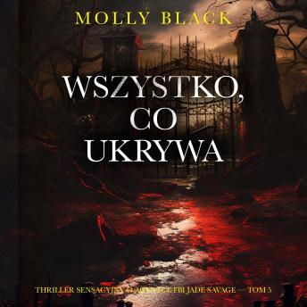 [Polish] - Wszystko, co ukrywa (Thriller sensacyjny o agentce FBI Jade Savage — Tom 5): Cyfrowa narracja przy użyciu syntezowanego głosu