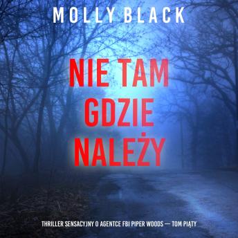 [Polish] - Nie tam gdzie należy (Thriller sensacyjny o agentce FBI Piper Woods — Tom piąty): Cyfrowa narracja przy użyciu syntezowanego głosu