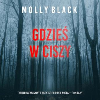 [Polish] - Gdzieś w ciszy (Thriller sensacyjny o agentce FBI Piper Woods — Tom ósmy): Cyfrowa narracja przy użyciu syntezowanego głosu