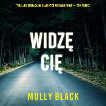 [Polish] - Widzę cię (Thriller sensacyjny o agentce FBI Rylie Wolf — Tom trzeci): Cyfrowa narracja przy użyciu syntezowanego głosu