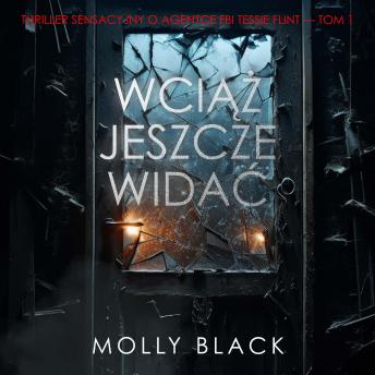 [Polish] - Wciąż jeszcze widać (Thriller sensacyjny o agentce FBI Tessie Flint — Tom 1): Cyfrowa narracja przy użyciu syntezowanego głosu