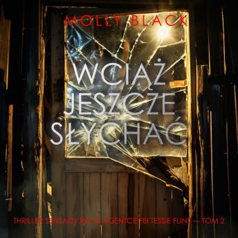 [Polish] - Wciąż jeszcze słychać (Thriller sensacyjny o agentce FBI Tessie Flint — Tom 2): Cyfrowa narracja przy użyciu syntezowanego głosu