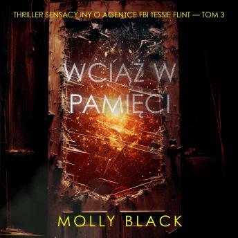 [Polish] - Wciąż W Pamięci (Thriller Sensacyjny O Agentce Fbi Tessie Flint — Tom 3): Cyfrowa narracja przy użyciu syntezowanego głosu