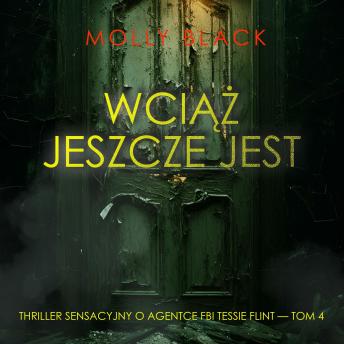 [Polish] - Wciąż jeszcze jest (Thriller sensacyjny o agentce FBI Tessie Flint — Tom 4): Cyfrowa narracja przy użyciu syntezowanego głosu