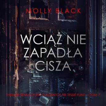 [Polish] - Wciąż nie zapadła cisza (Thriller sensacyjny o agentce FBI Tessie Flint — Tom 7): Cyfrowa narracja przy użyciu syntezowanego głosu