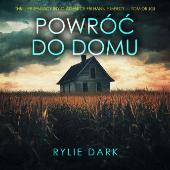 [Polish] - Powróć do domu (Thriller sensacyjny o agentce FBI Hannie Mercy — Tom drugi): Cyfrowa narracja przy użyciu syntezowanego głosu