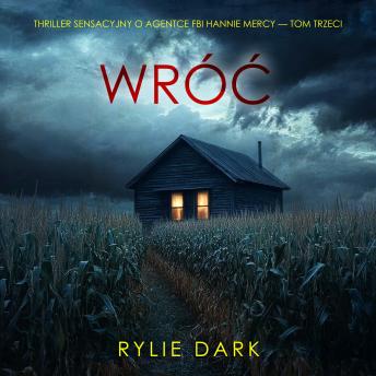 [Polish] - Wróć (Thriller sensacyjny o agentce FBI Hannie Mercy — Tom trzeci): Cyfrowa narracja przy użyciu syntezowanego głosu