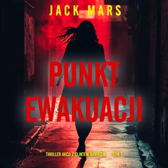 [Polish] - Punkt ewakuacji (Thriller akcji z Clintem Hawkiem — Tom 1): Cyfrowa narracja przy użyciu syntezowanego głosu