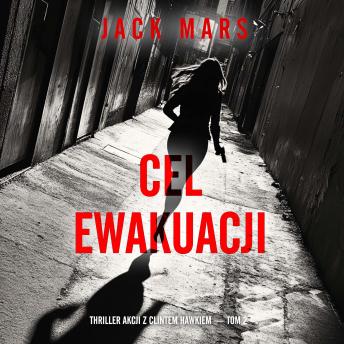 [Polish] - Cel ewakuacji (Thriller akcji z Clintem Hawkiem — Tom 2): Cyfrowa narracja przy użyciu syntezowanego głosu