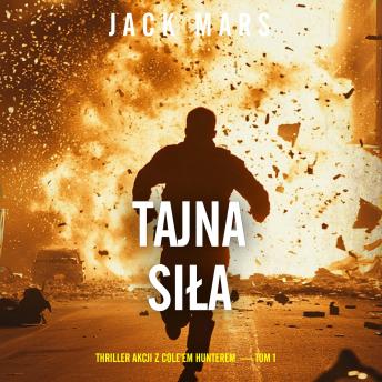 [Polish] - Tajna siła (Thriller akcji z Cole'em Hunterem  — Tom 1): Cyfrowa narracja przy użyciu syntezowanego głosu