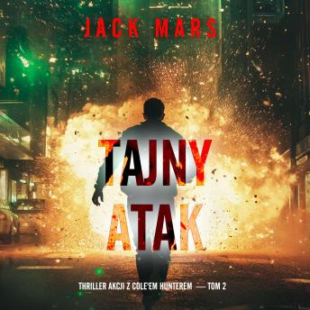 [Polish] - Tajny atak (Thriller akcji z Cole'em Hunterem  — Tom 2): Cyfrowa narracja przy użyciu syntezowanego głosu