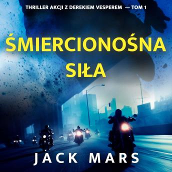 [Polish] - Śmiercionośna siła (Thriller akcji z Derekiem Vesperem  — Tom 1): Cyfrowa narracja przy użyciu syntezowanego głosu