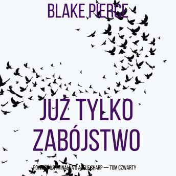 [Polish] - Już tylko zabójstwo (Powieść kryminalna o Adele Sharp — Tom czwarty): Cyfrowa narracja przy użyciu syntezowanego głosu