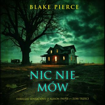 [Polish] - Nic nie mów (Thriller sensacyjny o Alison Payne — Tom trzeci): Cyfrowa narracja przy użyciu syntezowanego głosu