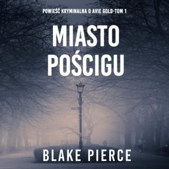 [Polish] - Miasto pościgu: Powieść kryminalna o Avie Gold (Tom 1): Cyfrowa narracja przy użyciu syntezowanego głosu