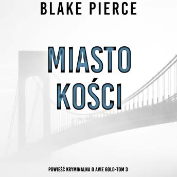[Polish] - Miasto kości: Powieść kryminalna o Avie Gold (Tom 3): Cyfrowa narracja przy użyciu syntezowanego głosu