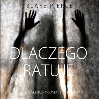 [Polish] - Dlaczego ratuje (Powieść kryminalna o Avery Black — Tom 5): Cyfrowa narracja przy użyciu syntezowanego głosu