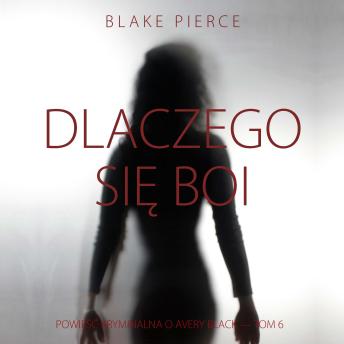 [Polish] - Dlaczego się boi (Powieść kryminalna o Avery Black — Tom 6): Cyfrowa narracja przy użyciu syntezowanego głosu