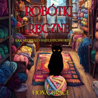 [Polish] - Robótki ręczne (Lekki kryminał o Hazel Stitchworth — Tom 5): Cyfrowa narracja przy użyciu syntezowanego głosu