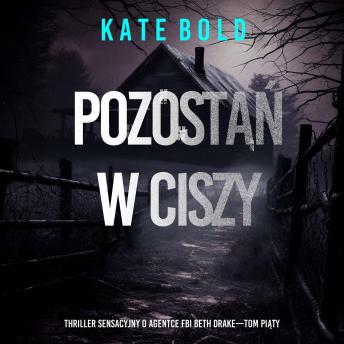 [Polish] - Pozostań w ciszy (Thriller sensacyjny o agentce FBI Beth Drake—Tom piąty): Cyfrowa narracja przy użyciu syntezowanego głosu