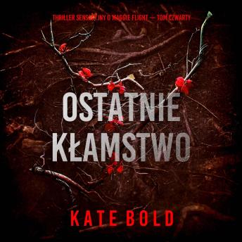 [Polish] - Ostatnie kłamstwo (Thriller sensacyjny o Maggie Flight — Tom czwarty): Cyfrowa narracja przy użyciu syntezowanego głosu