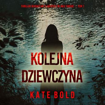 [Polish] - Kolejna dziewczyna (Thriller sensacyjny o agentce FBI Meg Thorne — Tom 1): Cyfrowa narracja przy użyciu syntezowanego głosu