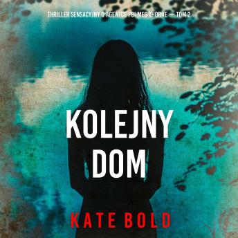 [Polish] - Kolejny dom (Thriller sensacyjny o agentce FBI Meg Thorne — Tom 2): Cyfrowa narracja przy użyciu syntezowanego głosu