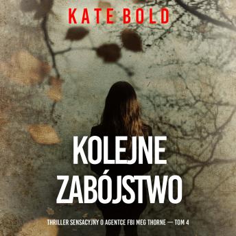 [Polish] - Kolejne zabójstwo (Thriller sensacyjny o agentce FBI Meg Thorne — Tom 4): Cyfrowa narracja przy użyciu syntezowanego głosu