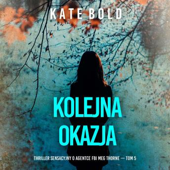 [Polish] - Kolejna okazja (Thriller sensacyjny o agentce FBI Meg Thorne — Tom 5): Cyfrowa narracja przy użyciu syntezowanego głosu
