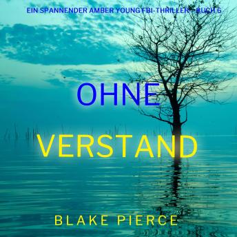 [German] - Ohne Verstand (Ein spannender Amber Young FBI-Thriller – Buch 6): Erzählerstimme digital synthetisiert