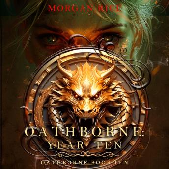 Oathborne: Year Ten (Book 10 of the Oathborne Series): Digitally narrated using a synthesized voice