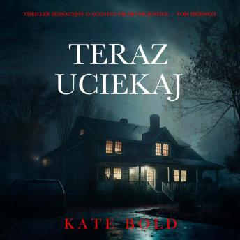 [Polish] - Teraz uciekaj (Thriller sensacyjny o agentce FBI Brynn Justice — Tom pierwszy): Cyfrowa narracja przy użyciu syntezowanego głosu