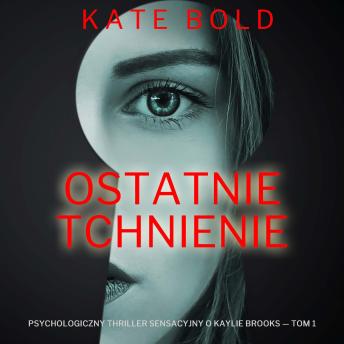 [Polish] - Ostatnie tchnienie (Psychologiczny thriller sensacyjny o Kaylie Brooks — Tom 1): Cyfrowa narracja przy użyciu syntezowanego głosu