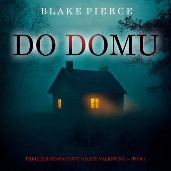 [Polish] - Do domu (Thriller sensacyjny o Kate Valentine — Tom 1): Cyfrowa narracja przy użyciu syntezowanego głosu
