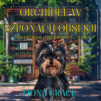 [Polish] - Orchidee – w szponach obsesji (Lekki kryminał o Delilii Green — Tom 1): Cyfrowa narracja przy użyciu syntezowanego głosu