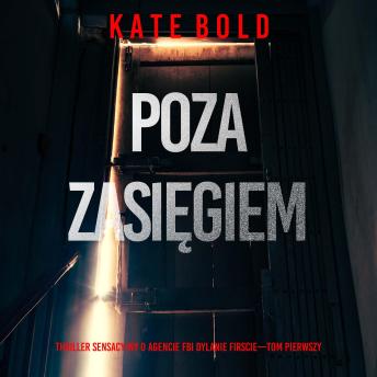 [Polish] - Poza zasięgiem (Thriller sensacyjny o agencie FBI Dylanie Firscie—Tom pierwszy): Cyfrowa narracja przy użyciu syntezowanego głosu