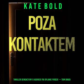 [Polish] - Poza kontaktem (Thriller sensacyjny o agencie FBI Dylanie Firscie — Tom drugi): Cyfrowa narracja przy użyciu syntezowanego głosu