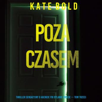 [Polish] - Poza czasem (Thriller sensacyjny o agencie FBI Dylanie Firscie — Tom trzeci): Cyfrowa narracja przy użyciu syntezowanego głosu