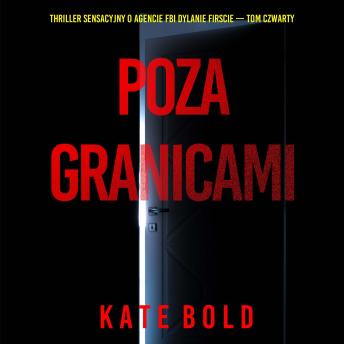 [Polish] - Poza granicami (Thriller sensacyjny o agencie FBI Dylanie Firscie — Tom czwarty): Cyfrowa narracja przy użyciu syntezowanego głosu