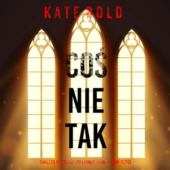 [Polish] - Coś nie tak (Thriller o agentce FBI Lauren Lamb — Tom trzeci): Cyfrowa narracja przy użyciu syntezowanego głosu