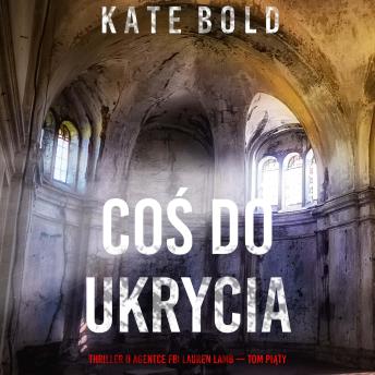 [Polish] - Coś do ukrycia (Thriller o agentce FBI Lauren Lamb — Tom piąty): Cyfrowa narracja przy użyciu syntezowanego głosu